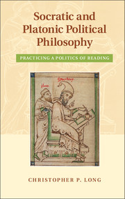 cover for Socratic and Platonic Political Philosophy: Practicing a Politics of Reading